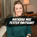 Natasha Mae Fester Obituary: A Life of Love, Legacy, and Dedication