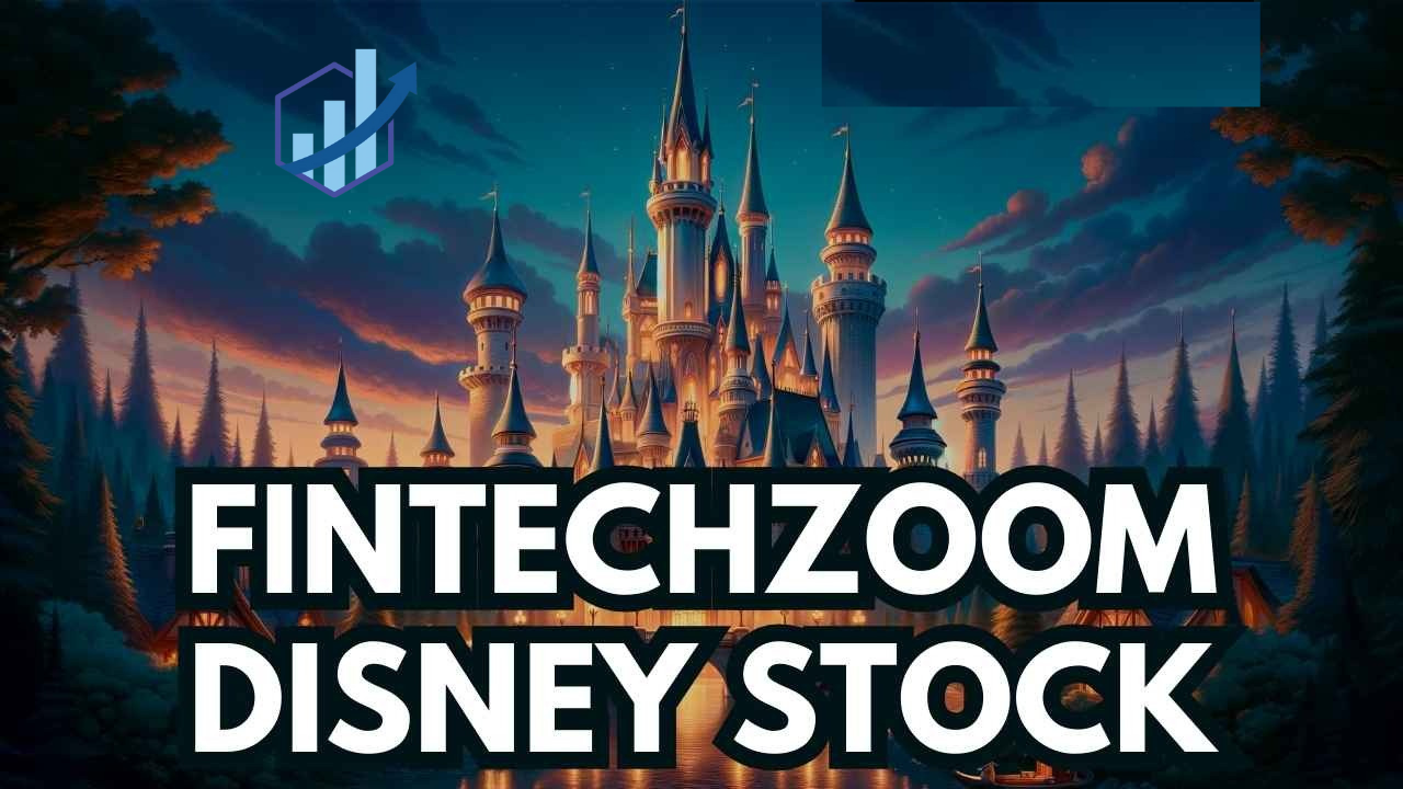 FintechZoom Disney Stock: Guide to Investment Opportunities and Market Performance