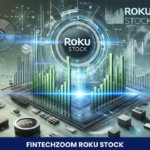 FintechZoom Roku Stock: An In-Depth Analysis of Roku’s Market Position and Future Prospects